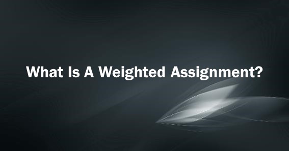 what is a weighted assignment