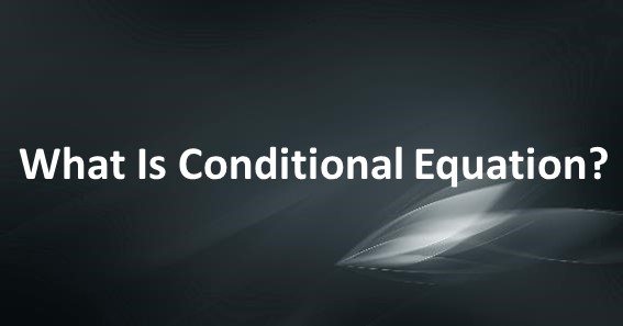 What Is Conditional Equation